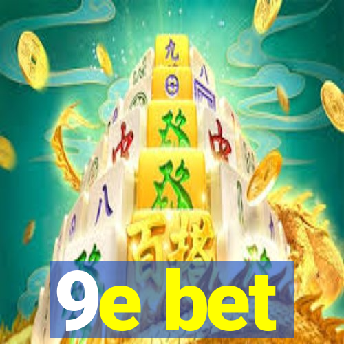 9e bet